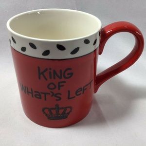 King of What's Left Coffee Mug Our Name is Mud by